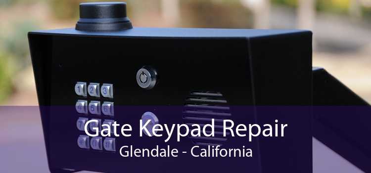 Gate Keypad Repair Glendale - California