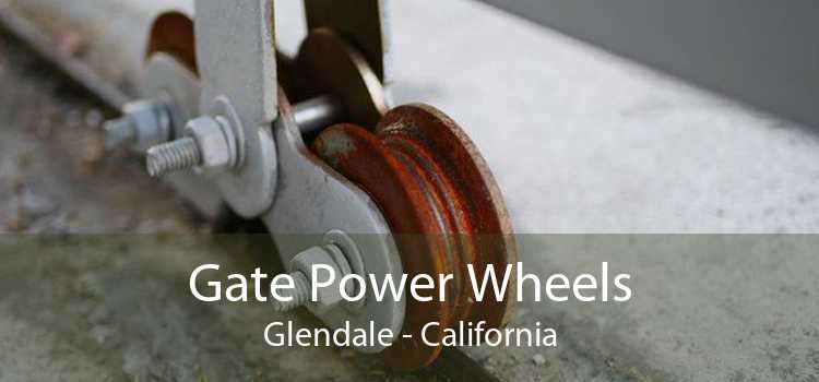 Gate Power Wheels Glendale - California